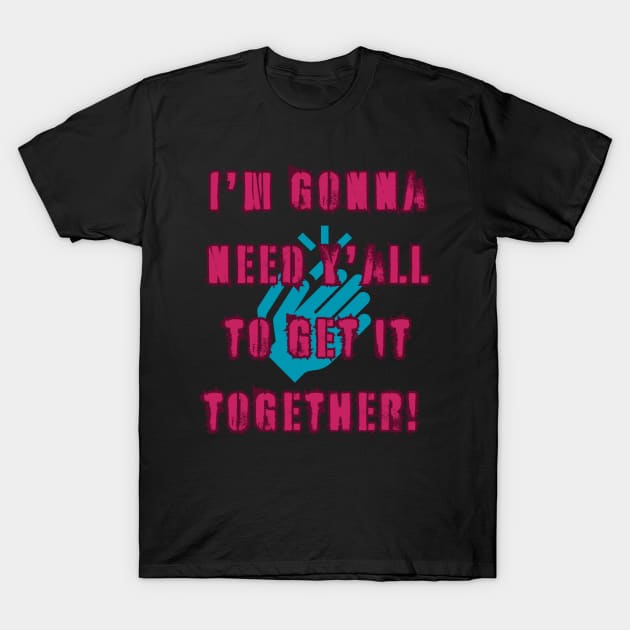 Get it together! T-Shirt by Atlas Sage Apparel